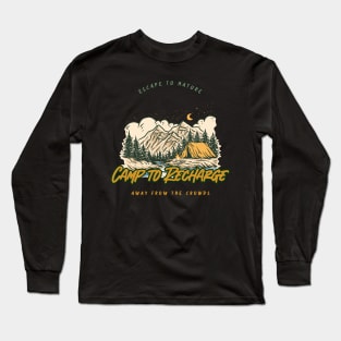 Escape to Nature: Camp to Recharge, Away from the Crowds Long Sleeve T-Shirt